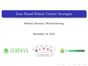 Data Biased Robust Counter Strategies  Michael Johanson, Michael Bowling  November 14, 2012  Q  J