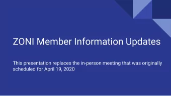 ZONI Member Information Updates  This presentation replaces the in-person meeting that was