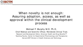 When novelty is not enough:  Assuring adoption, access, as well as  approval within the clinical