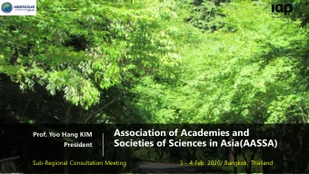Association of Academies and  Prof. Yoo Hang KIM  Societies of Sciences in Asia(AASSA)  President