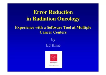 Error Reduction  in Radiation Oncology  Experience with a Software Tool at Multiple  Cancer Centers