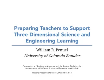 Preparing Teachers to Support  Three-Dimensional Science and  Engineering Learning  William R.
