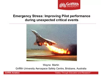 Emergency Stress: Improving Pilot performance  during unexpected critical events  Wayne  Martin