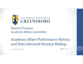Academic Affairs Performance Metrics  and Data Informed Decision Making December 6, 2016 AAC 1.2