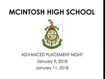 MCINTOSH HIGH SCHOOL  ADVANCED PLACEMENT NIGHT  January 9, 2018  January 11, 2018  INTRODUCTIONS