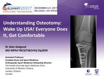 Understanding Osteotomy:  Wake Up USA! Everyone Does  It, Get Comfortable  Dr Alan Getgood  MD