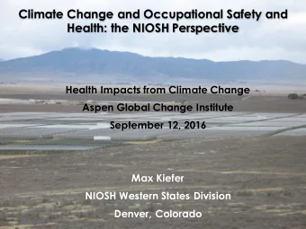 Climate Change and Occupational Safety and  Health: the NIOSH Perspective  Health Impacts from