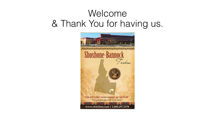 welcome thank you for having us if your tribe is