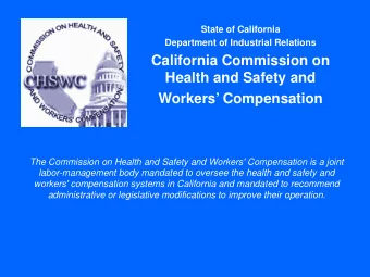 California Commission on  Health and Safety and  Workers Compensation  The Commission on Health