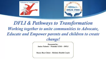 DFLI &amp; Pathways to Transformation  Working together to unite communities to Advocate,  Educate