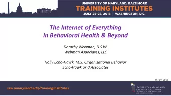 The Internet of Everything  in Behavioral Health &amp; Beyond  Dorothy Webman, D.S.W.  Webman