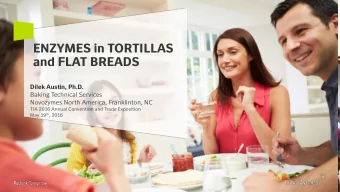 ENZYMES in TORTILLAS and FLAT BREADS  Dilek Austin, Ph.D.  Baking Technical Services  Novozymes