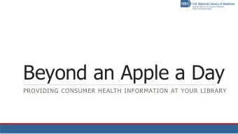 Beyond an Apple a Day  PROVIDING CONSUMER HEALTH INFORMATION AT YOUR LIBRARY  A Little About Me