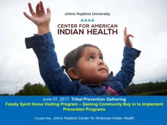 Johns Hopkins University June 07, 2017 Tribal Prevention Gathering  Family Spirit Home Visiting
