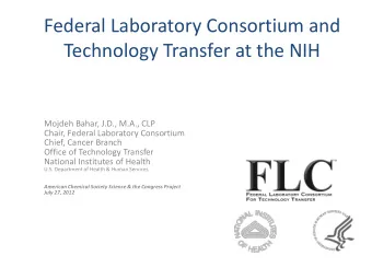 Federal Laboratory Consortium and  Technology Transfer at the NIH  Mojdeh Bahar, J.D., M.A., CLP