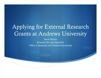 Applying for External Research  Grants at Andrews University  Sarah Burton  Research Services