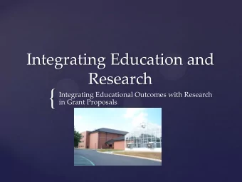{  Integrating Educational Outcomes with Research  in Grant Proposals  Knowledge is like fine