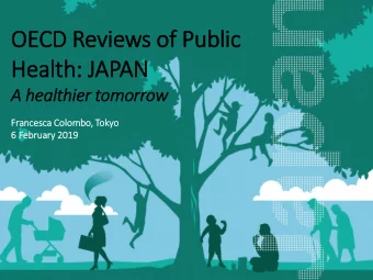 OECD Reviews of Public  Health: JAPAN  A healthier tomorrow  Frances  esca Col  Colombo, Tok  okyo