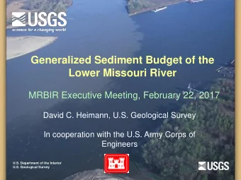 Generalized Sediment Budget of the  Lower Missouri River  MRBIR Executive Meeting, February 22,