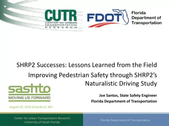 SHRP2 Successes: Lessons Learned from the Field  Improving Pedestrian Safety through SHRP2s