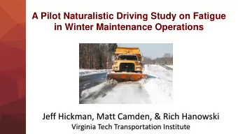 Jeff Hickman, Matt Camden, &amp; Rich Hanowski  Virginia Tech Transportation Institute  Overview of