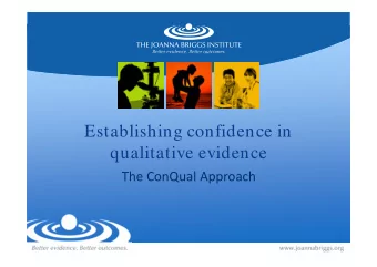 Establishing confidence in  qualitative evidence The ConQual Approach  Objectives  To review the