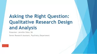 Asking the Right Question:  Qualitative Research Design  and Analysis  Presenter: Jennifer Sikov,