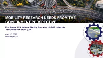 MOBILITY RESEARCH NEEDS FROM THE  GOVERNMENT PERSPECTIVE  First Annual 2018 National Mobility