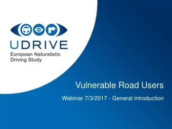 Vulnerable Road Users  Webinar 7/3/2017 - General introduction  Agenda  13:00  General introduction