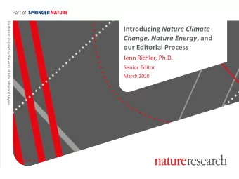 Introducing Nature Climate Change, Nature Energy , and  our Editorial Process  Jenn Richler, Ph.D.
