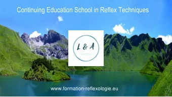 Continuing Education School in Reflex Techniques  www.formation-reflexologie.eu  General