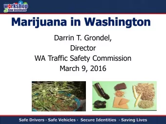 Director  WA Traffic Safety Commission  March 9, 2016  Marijuana Legalized by voters  I-502,