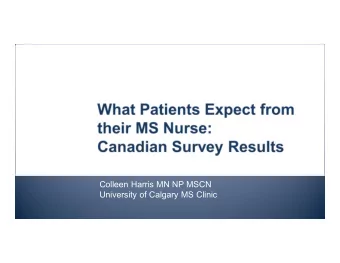 Colleen Harris MN NP MSCN  University of Calgary MS Clinic  At the conclusion of this session