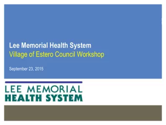 Village of Estero Council Workshop  September 23, 2015  Background  Lee Memorial Health System at