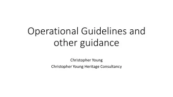 Operational Guidelines and  other guidance  Christopher Young  Christopher Young Heritage