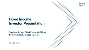 Fixed Income  Investor Presentation  Stephen Scherr, Chief Financial Officer  Beth Hammack, Global