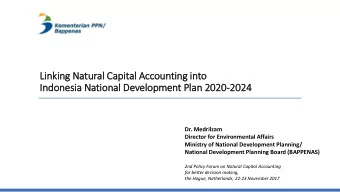 Lin  inking Natural  l Capit  ital Acc  ccounting in  into  In  Indonesia  ia Natio  ional  l