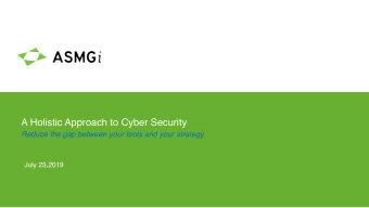 A Holistic Approach to Cyber Security  Reduce the gap between your tools and your strategy.  July