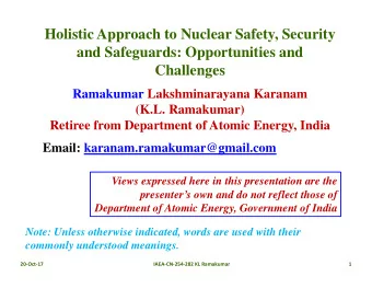 Holistic Approach to Nuclear Safety, Security  and Safeguards: Opportunities and  Challenges