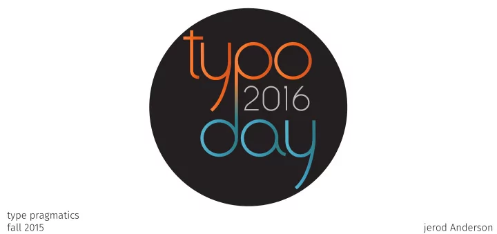 type pragmatics fall 2015 jerod anderson colors typeface