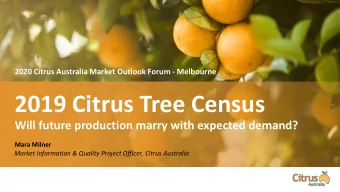 2019 Citrus Tree Census  Will future production marry with expected demand?  Mara Milner  Market