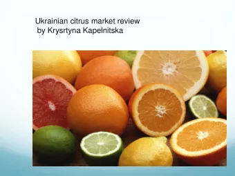 Ukrainian citrus market review  by Krysrtyna Kapelnitska  Ukrainian market preferences  European