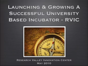Launching &amp; Growing A  Successful University  Based Incubator - RVIC  Research Valley