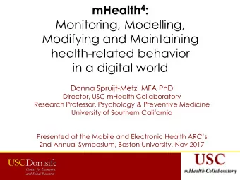 health-related behavior  in a digital world  Donna Spruijt-Metz, MFA PhD  Director, USC mHealth