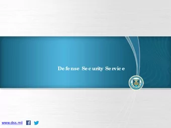 De fe nse  Se c ur  ity Se r  vic e  www.dss.mil  Par  tne r  ship   De fining &amp; Re fining