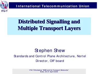 Distributed Signalling and  Distributed Signalling and  Multiple Transport Layers  Multiple