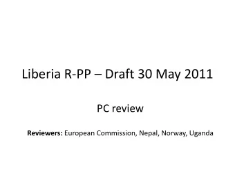Liberia R-PP  Draft 30 May 2011  PC review Reviewers: European Commission, Nepal, Norway, Uganda