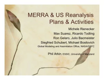 MERRA &amp; US Reanalysis  Plans &amp; Activities  Michele Rienecker  Max Suarez, Ricardo Todling