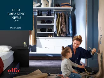 NEWS  2019  May 31, 2019  BIG NEWS 2019!  WHY ELFA  A strong brand with storage  solutions for the