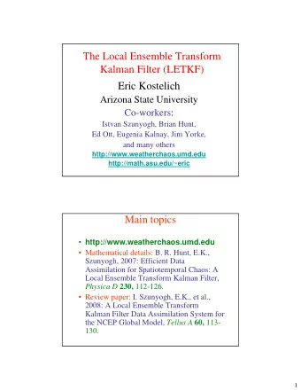 The Local Ensemble Transform  Kalman Filter (LETKF)  Eric Kostelich  Arizona State University